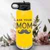 Yellow Fathers Day Water Bottle With Ask Your Mom Design