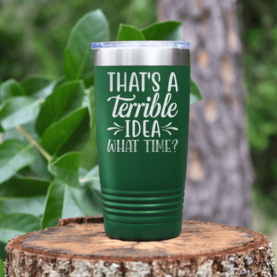 Green funny tumbler Bad Ideas
