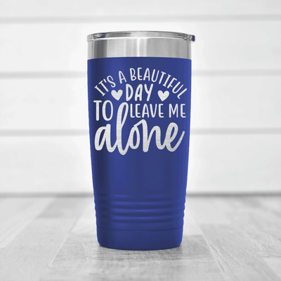 Blue funny tumbler Best Day To Leave Me Alone