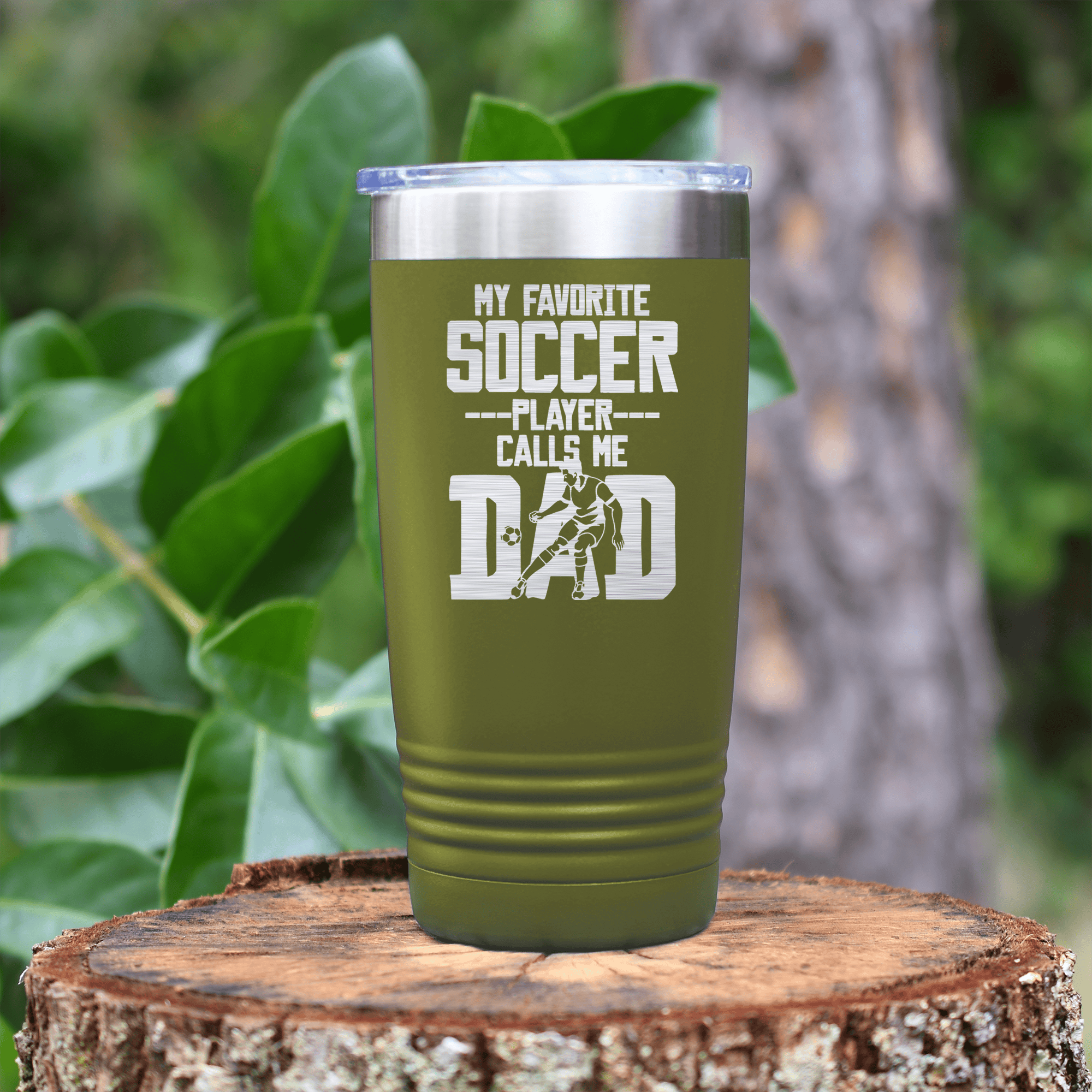 Military Green soccer tumbler Best Soccer Player Calls Me Dad