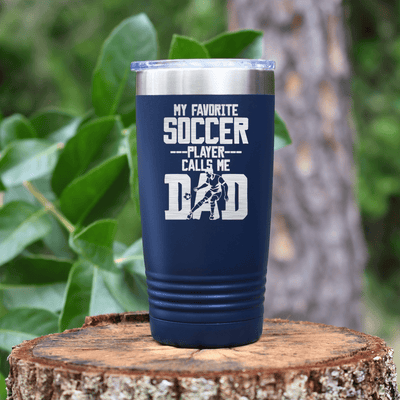 Navy soccer tumbler Best Soccer Player Calls Me Dad