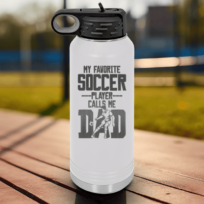 White Soccer Water Bottle With Best Soccer Player Calls Me Dad Design