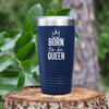 Navy Birthday Tumbler With Born To Be Queen Design