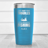 Light Blue Fishing Tumbler With Cast Away Your Troubles Design