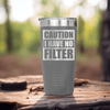 Grey funny tumbler Caution No Filter