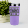 Light Purple funny tumbler Caution No Filter