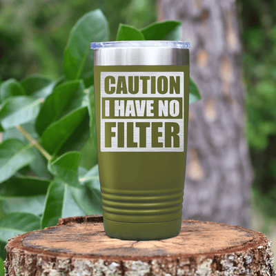 Military Green funny tumbler Caution No Filter