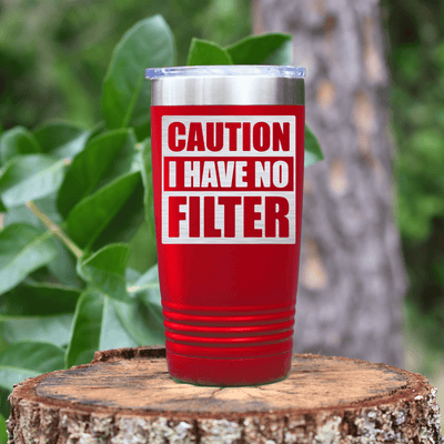 Red funny tumbler Caution No Filter