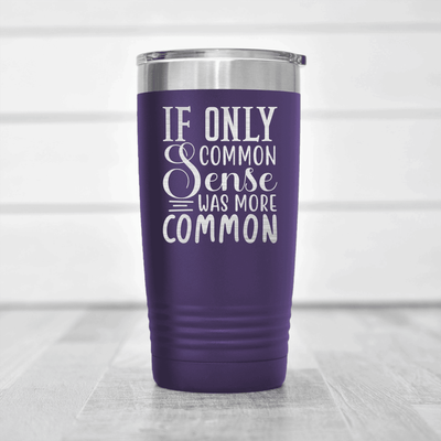 Purple funny tumbler Common Sense Aint Common