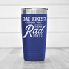 Blue fathers day tumbler Dad Jokes Are Rad