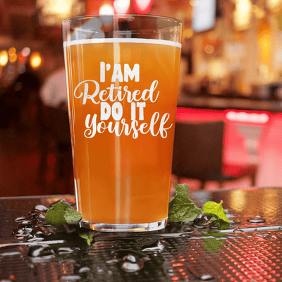 Do It Yourself Im Retired Pint Glass