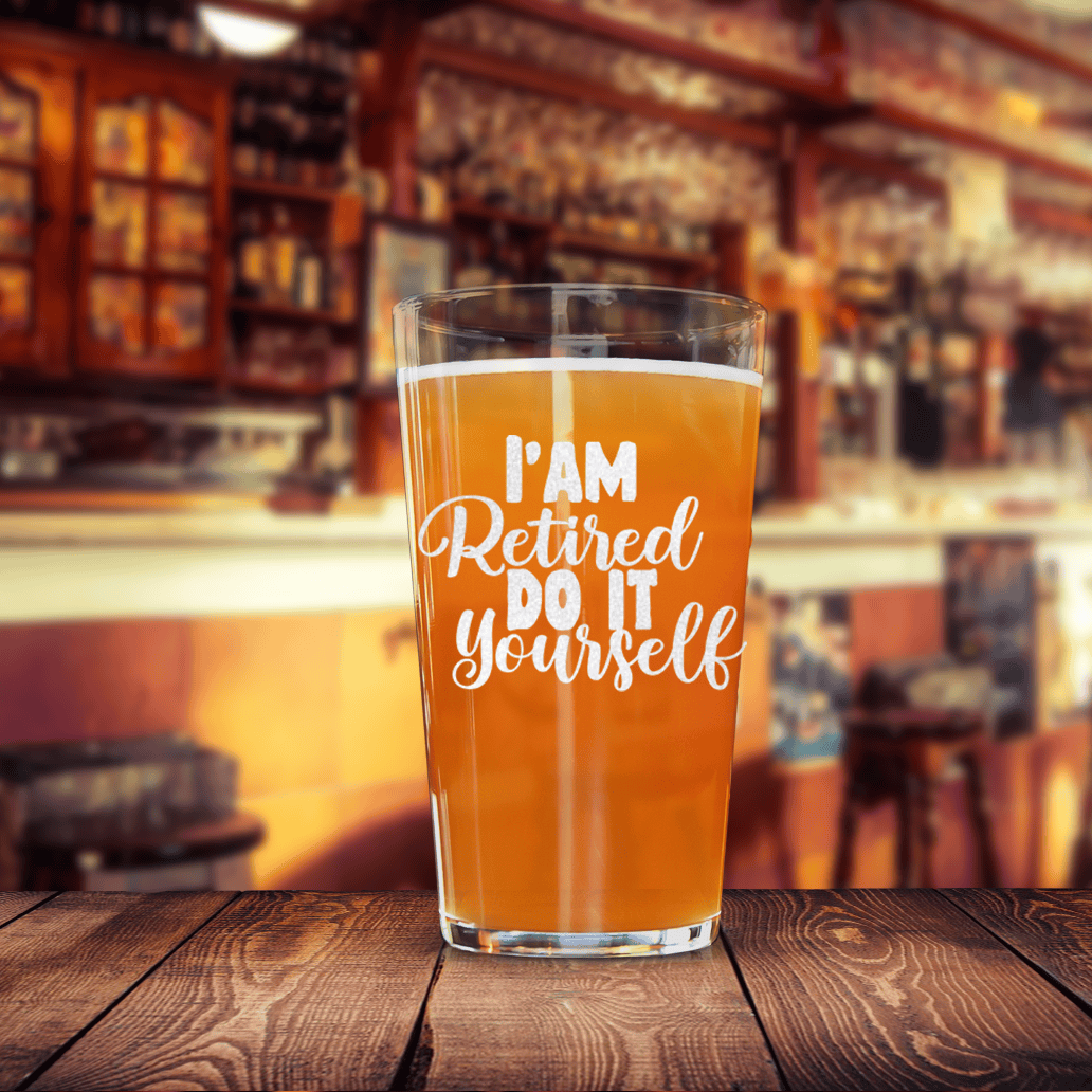 Do It Yourself Im Retired Pint Glass