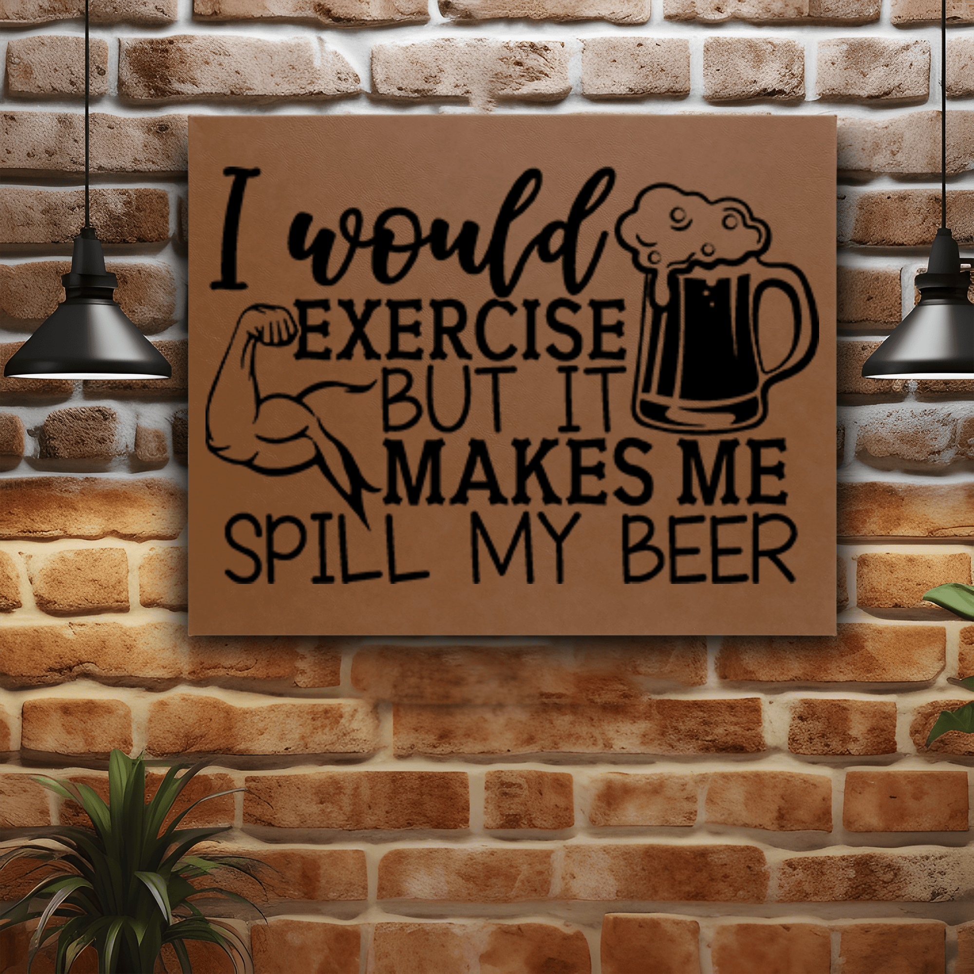 Brown Leather Wall Decor With Dont Excercise Over Spilled Beer Design