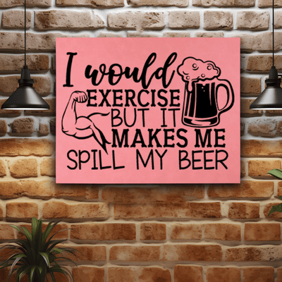 Pink Leather Wall Decor With Dont Excercise Over Spilled Beer Design