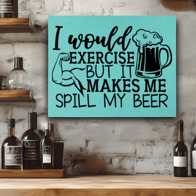 Teal Leather Wall Decor With Dont Excercise Over Spilled Beer Design