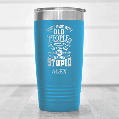 Light Blue Funny Old Man Tumbler With Dont Mess With Old Design