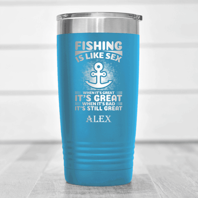 Light Blue Fishing Tumbler With Even When Its Bad Its Great Design