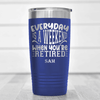 Blue Retirement Tumbler With Every Day Is A Weekend Design