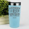 Teal Retirement Tumbler With Every Day Is A Weekend Design