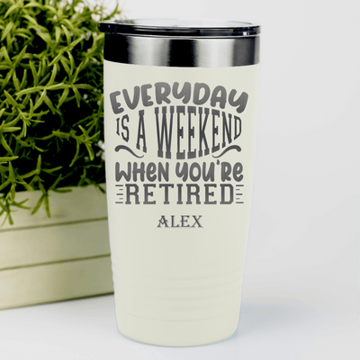 White Retirement Tumbler With Every Day Is A Weekend Design