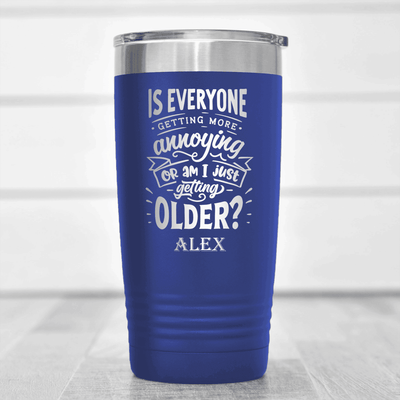 Blue Funny Old Man Tumbler With Everyones Getting Annoying Design