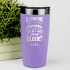 Light Purple Funny Old Man Tumbler With Everyones Getting Annoying Design