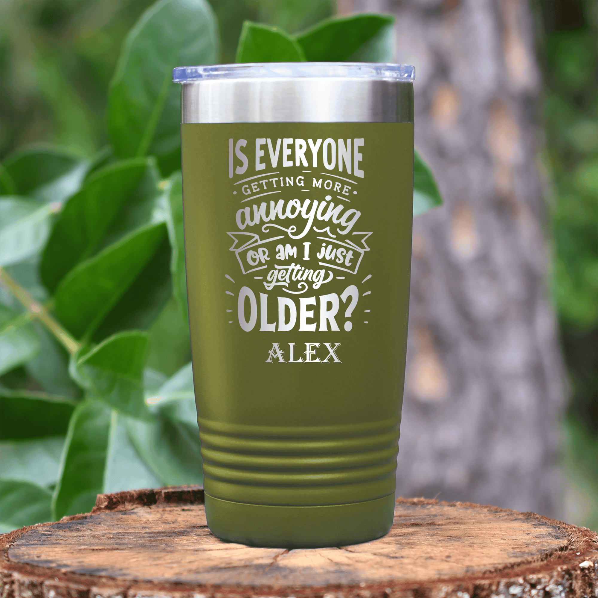 Military Green Funny Old Man Tumbler With Everyones Getting Annoying Design