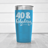 Light Blue Birthday Tumbler With Fourty And Fabulous Design