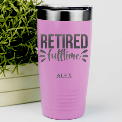 Pink Retirement Tumbler With Fulltime Retired Design