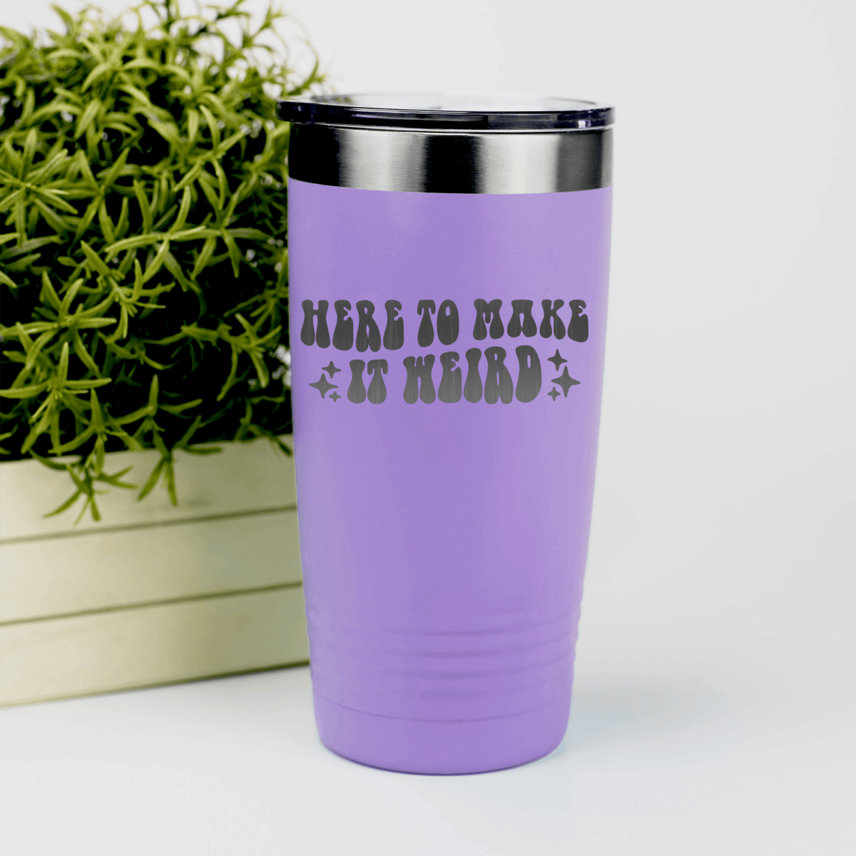 Light Purple funny tumbler Here To Make It Weird
