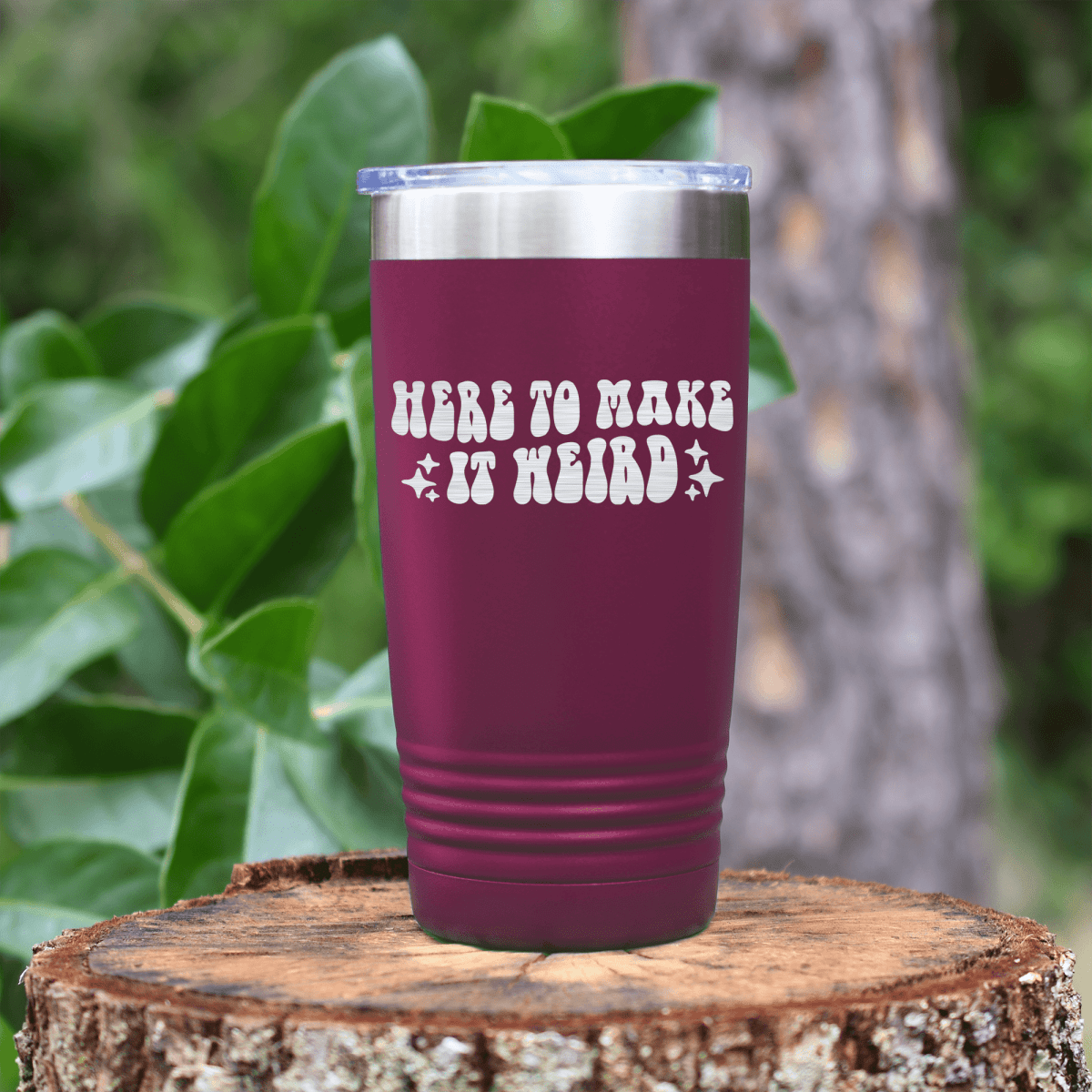 Maroon funny tumbler Here To Make It Weird