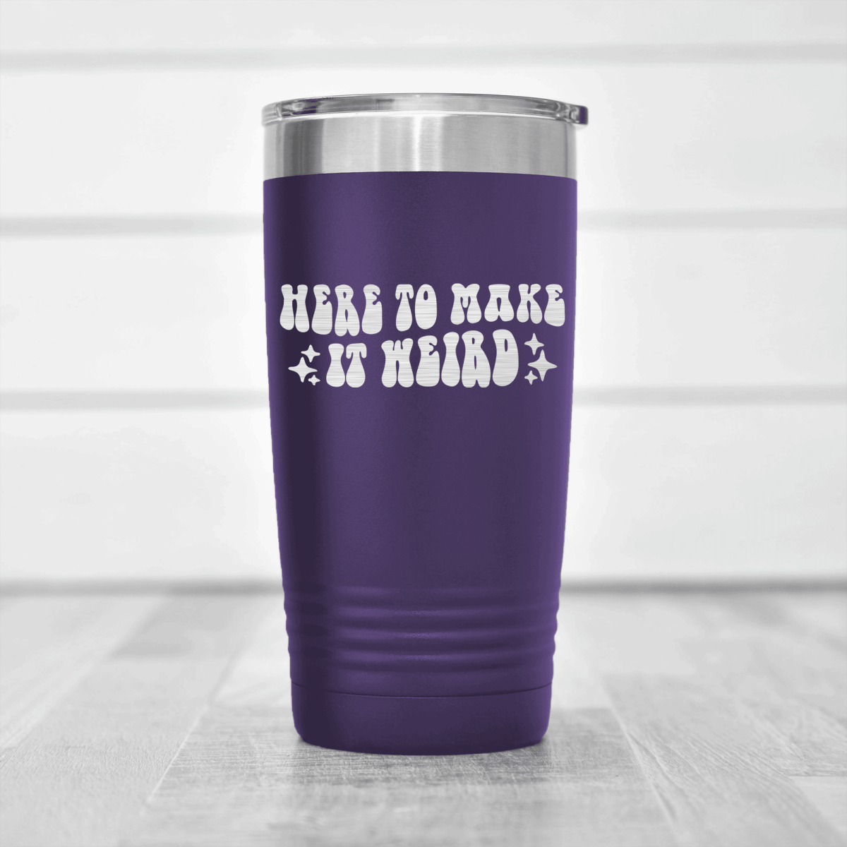 Purple funny tumbler Here To Make It Weird