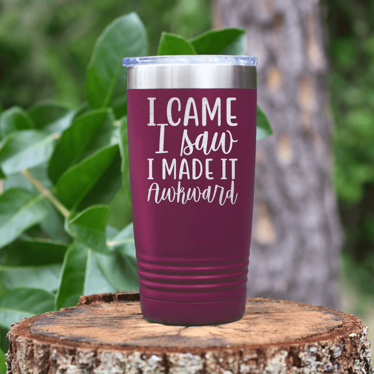 Maroon funny tumbler I Came I Saw I Made It Awkward