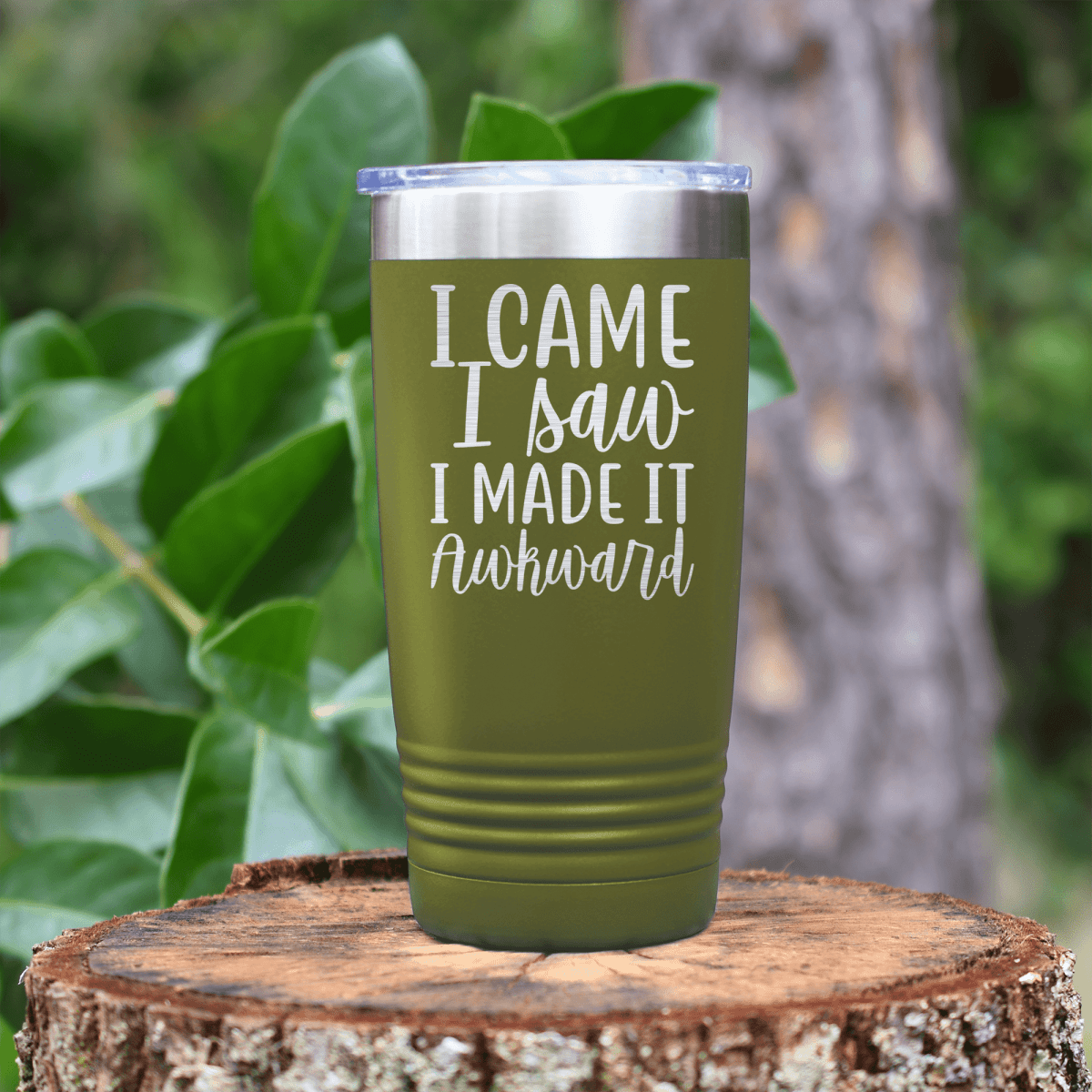 Military Green funny tumbler I Came I Saw I Made It Awkward