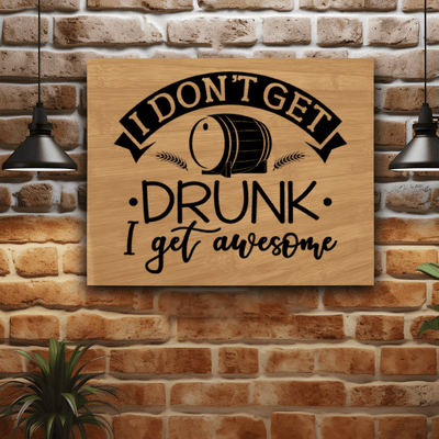 Bamboo Leather Wall Decor With I Dont Get Drunk Design
