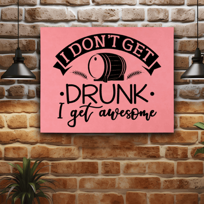 Pink Leather Wall Decor With I Dont Get Drunk Design