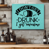 Teal Leather Wall Decor With I Dont Get Drunk Design