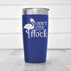 Blue funny tumbler I Dont Give A Flock