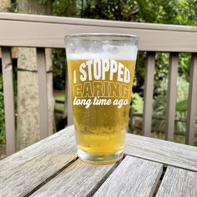I Just Dont Care Pint Glass