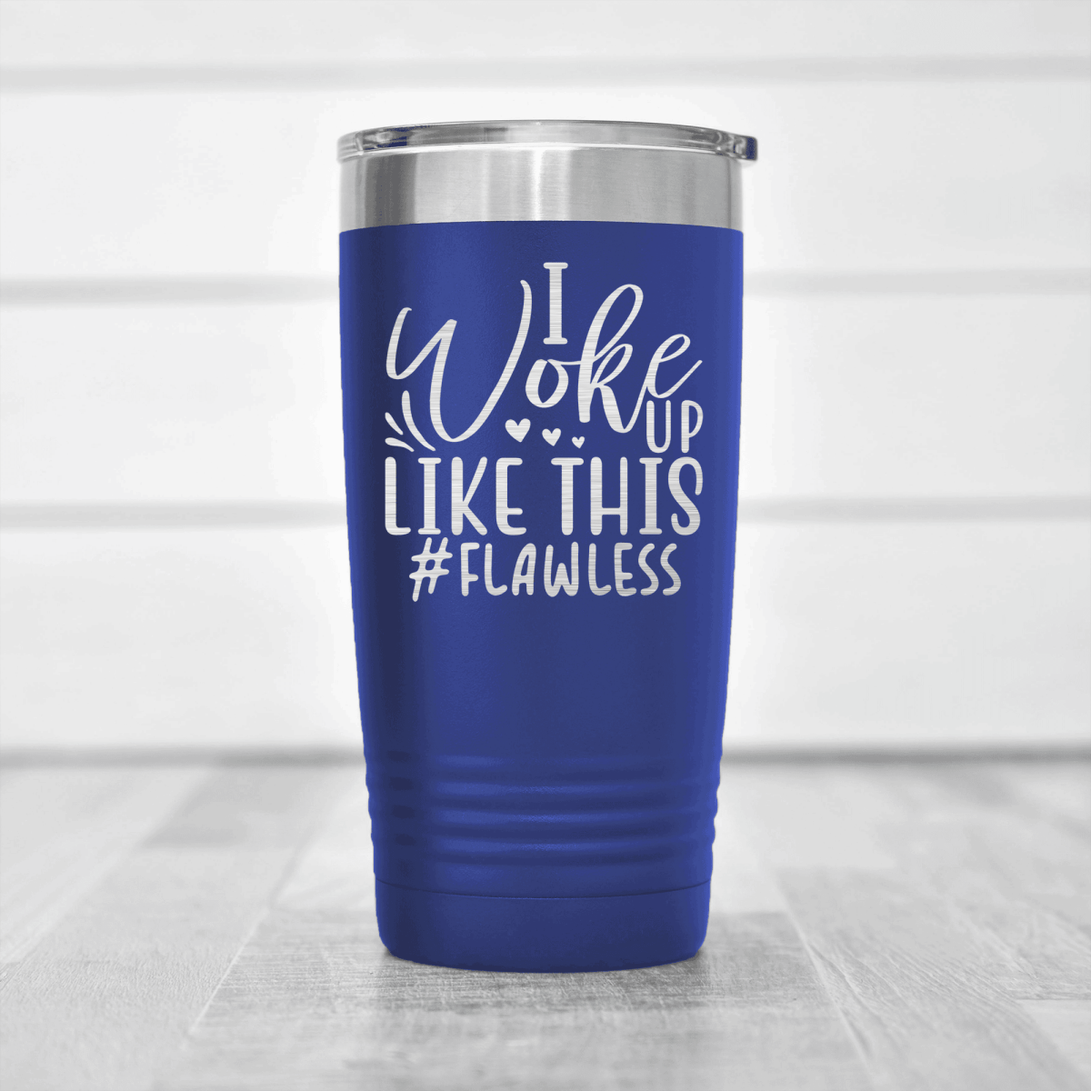 Blue funny tumbler I Wake Up Flawless