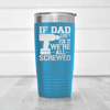 Light Blue fathers day tumbler If Dad Cant Fix It
