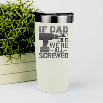 White fathers day tumbler If Dad Cant Fix It
