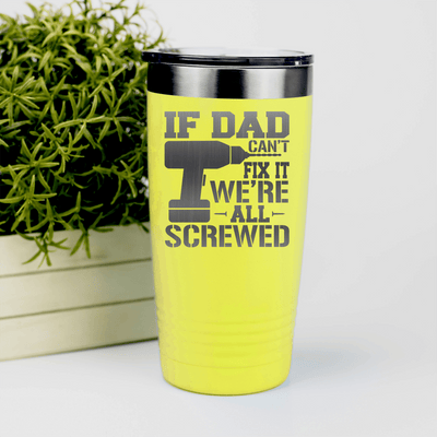 Yellow fathers day tumbler If Dad Cant Fix It