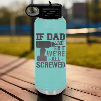 Teal Fathers Day Water Bottle With If Dad Cant Fix It Design
