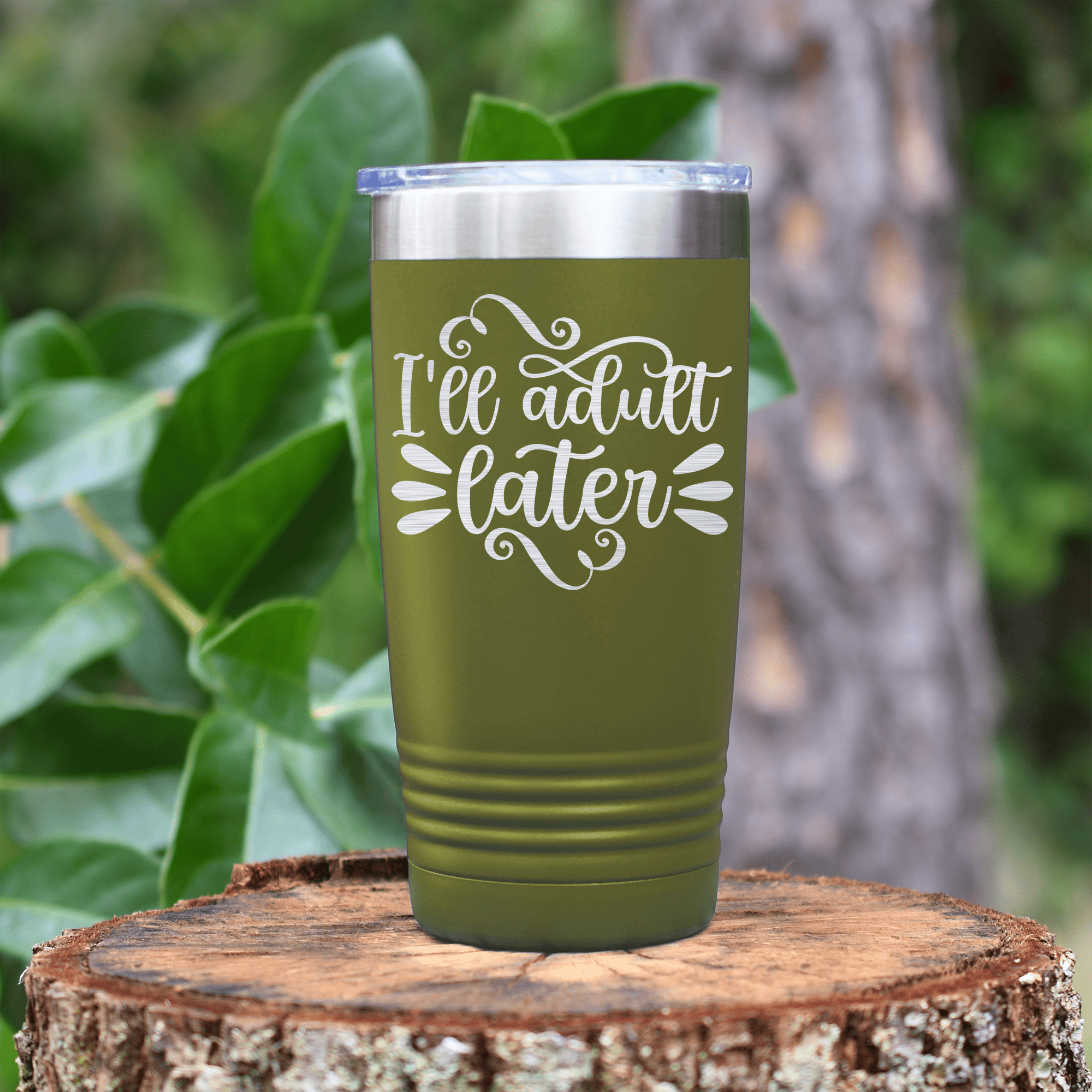 Military Green funny tumbler Ill Adult Later