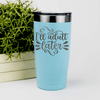 Teal funny tumbler Ill Adult Later