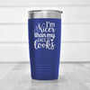 Blue funny tumbler Im Nicer Than My Face Looks