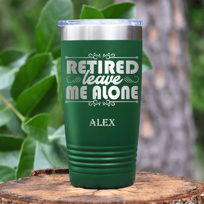 Green Retirement Tumbler With Im Retired Leave Me Alone Design