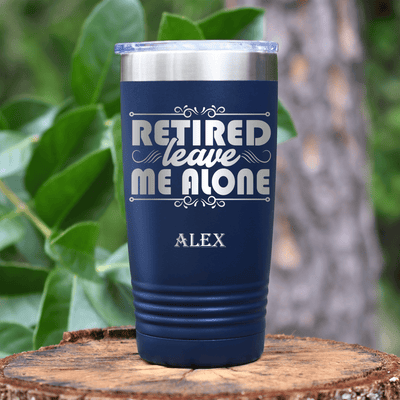 Navy Retirement Tumbler With Im Retired Leave Me Alone Design