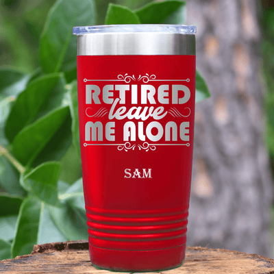 Red Retirement Tumbler With Im Retired Leave Me Alone Design